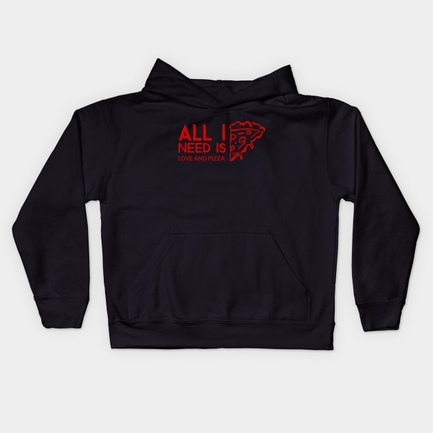 All I need is love and pizza Kids Hoodie by Art Cube